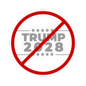 Political Protest Kiss-Cut Stickers - Anti-Trump 2028 Campaign Design